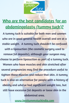 Who are the best candidates for an abdominoplasty (tummy tuck)?
Know exact and step by step point about Abdominoplasty/Tummy Tuck with triple American board certified plastic and cosmetic surgeon.
Book your Consultaion -
Call or WhatsApp: +91-9958221982, 9958221983
Email : info@besttummytuckindia.com