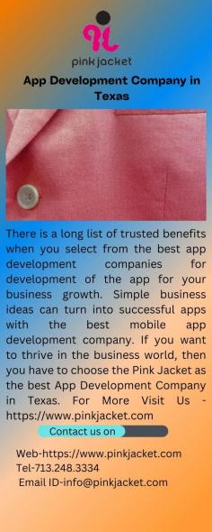 There is a long list of trusted benefits when you select from the best app development companies for development of the app for your business growth. Simple business ideas can turn into successful apps with the best mobile app development company. If you want to thrive in the business world, then you have to choose the Pink Jacket as the best App Development Company in Texas. For More Visit Us - https://www.pinkjacket.com