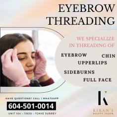 Do you need the best eyebrow threading salon in Surrey, British Columbia? Your best option would be Kiran's Beauty Salon! The services are offered and overseen by KIRAN, a Surrey-based esthetician with extensive training and experience. There is always a friendly, laid-back atmosphere at Kiran's Beauty Salon. Join us for a treatment in hair care, skin care, aesthetic care, or one of our many specialty services. At Kiran's, our professional staff holds that each customer exudes their genuine selves. We simply help you portray the beauty that we know you truly are. To help you become the best version of YOU, our knowledgeable team is ready to listen.
Make an appointment 604-501-0014 or visit https://kiransbeautysalon.ca/esthetics.html