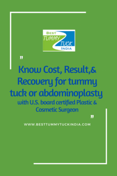Know Cost, Result,& Recovery for tummy tuck or abdominoplasty 
Why choose us:-
✔ U.S. Board Certified Plastic & Cosmetic Surgeon
✔ 36+ years of experience  
✔Affordable prices
To Schedule Consultation
Call or WhatsApp: +91-9958221983, 9818369662
Email : info@besttummytuckindia.com