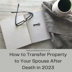 How to Transfer Property to Your Spouse After Death in 2023

Once somebody passes away, there will be either an executor or administrator appointed who will be responsible for dealing with the distribution of their assets. This person will be responsible for paying off any taxes and liabilities owed by the deceased and distributing the remainder of their estate as per the terms specified in their will or laid out in the rules of intestacy.


https://www.probatesonline.co.uk/how-to-transfer-property-to-your-spouse-after-death-in-2023/