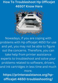 How To Troubleshoot Hp Officejet 4650? Know Here
Nowadays, if you are coping with problems with Hp officejet 4650 for use and yet, you may not be able to figure out the concerns. Therefore, you can take help from printer assistance experts to troubleshoot and solve your problems related to software, drivers, and ink cartridges in less time and much more.https://printerassistance.org/hp-officejet-4650-troubleshooting/

