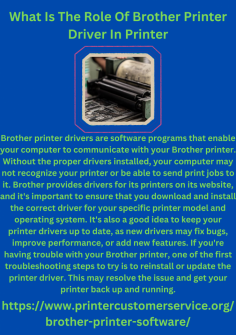 What Is The Role Of Brother Printer Driver In Printer
Brother printer drivers are software programs that enable your computer to communicate with your Brother printer. Without the proper drivers installed, your computer may not recognize your printer or be able to send print jobs to it. Brother provides drivers for its printers on its website, and it's important to ensure that you download and install the correct driver for your specific printer model and operating system. It's also a good idea to keep your printer drivers up to date, as new drivers may fix bugs, improve performance, or add new features. If you're having trouble with your Brother printer, one of the first troubleshooting steps to try is to reinstall or update the printer driver. This may resolve the issue and get your printer back up and running.https://www.printercustomerservice.org/brother-printer-software/

