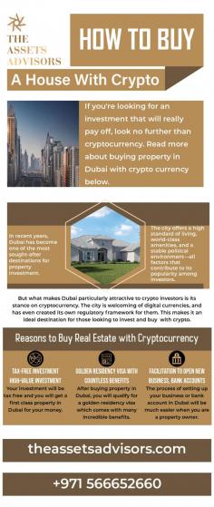 If you want to buy a home with cryptocurrency, this is the perfect time to connect with The Assets Advisors. It’s the only platform to help you buy more properties with cryptocurrency. Buying properties in Dubai with cryptocurrency means you will get a golden residency visa with numerous benefits.
Visit: https://theassetsadvisors.com/cryptocurrency