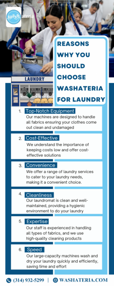 Laundromat in St. Louis Mo | Professional Cleaning
 -|-

Washateria offers the best washing services at a lesser price to assist consumers in saving time and money. We have a dedicated team that aims to provide you with a memorable experience whenever you avail of laundry service! Arrange laundry service with our laundromat in St. Louis, Mo and call us at (314) 932-5299 for more information.