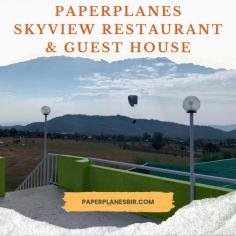 PaperPlanes SkyView Restaurant & Guest house @ https://paperplanesbir.com/