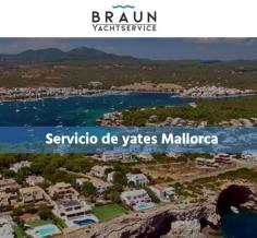 Braun Yacht Service in Mallorca - https://braun-yachtservice.com/