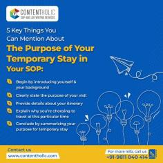 Temporary Stay SOP | 5 Key Things Mentioned By Best SOP Writing Services

When it comes to writing a temporary stay SOP (Standard Operating Procedure), there are several key things that the best SOP writing services recommend including. Here are five of those key things: - https://contentholic.com/services/professional-sop-writers-in-delhi/
