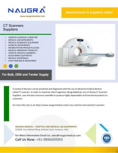 The use of modern medical instruments such as CT scanners can forecast and diagnose a wide range of ailments. NaugraMedical, one of the top CT Scanners Suppliers, uses the best resources available to create highly reliable and useful goods for customers in an effort to optimise customer satisfaction.
For more info visit us at: https://www.naugramedical.com/x-ray-machine-instrument/ct-scanners