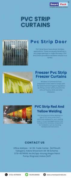 PVC Strip Doors have almost limitless applications. These are equally beneficial in very large openings or single doorways. PVC Strip Curtain provide an excellent solution to a variety of environmental challenges in the work place. They provide an excellent thermal barrier, keeping the cool and warm air exchange to a minimum therefore dramatically reducing energy costs and providing a more comfortable working environment.

