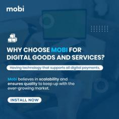 Choose mobi for digital goods and services