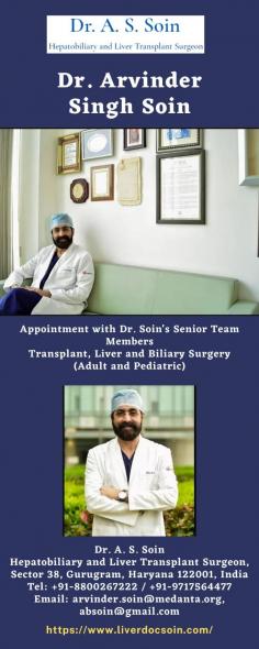 Dr. Arvinder Singh Soin
A surgeon and pioneer in the field of liver transplantation, Dr. Arvinder Singh Soin has received recognition for his contributions to the development of liver transplantation in India. Speak with Dr. Arvinder Singh Soin or a member of his staff about liver transplants in India by scheduling a video consultation or calling the helpline number.
For more info visit us at: https://www.liverdocsoin.com/ 
