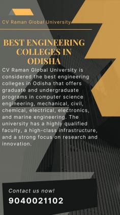 CV Raman Global University is considered the best engineering colleges in Odisha that offers graduate and undergraduate programs in computer science engineering, mechanical, civil, chemical, electrical, electronics, and marine engineering. The university has a highly qualified faculty, a high-class infrastructure, and a strong focus on research and innovation. 