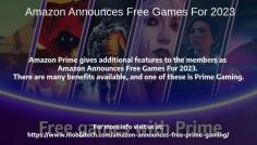 Amazon Announces Free Games For 2023
Amazon Prime gives additional features to the members as Amazon Announces Free Games For 2023. There are many benefits available, and one of these is Prime Gaming. It is prevalent because it provides access to in-game loot, free games, and more with their monthly subscription. There is no additional cost charge for these services. Moreover, we will discuss more aspects of Amazon Prime Gaming.
For more details visit us at: https://www.mobbitech.com/amazon-announces-free-prime-gaming/