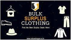 Enhance your inventory with original branded surplus clothes by choosing ValueShoppe. Our extensive collection features a wide range of high-quality, authentic fashion items from top brands, available in bulk quantities. With our competitive wholesale prices, you can meet the demands of your customers while maximizing your profits. Don't miss out on the opportunity to buy original branded surplus clothes in bulk and elevate your business. Explore our offerings at ValueShoppe and enjoy unbeatable deals on fashion-forward apparel.
