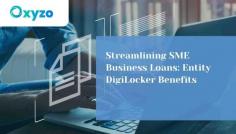 Discover how Entity DigiLocker transforms the loan application process for SMEs, providing enhanced document management, quick applications, increased data security, and improved loan eligibility assessment.