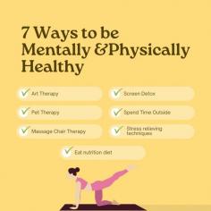 7 Ways to be healthier physically and Mentally