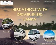 Car and driver hire Sri Lanka at affordable rates

Car and driver hire in Sri Lanka  and have a safe drive with SLRIDE.COM. Your tour will be interesting enough with these professional drivers as they go the extra mile in order to provide comfortable car hire solutions. You can also rent a van with driver in Sri Lanka and enjoy the same comfort. These experienced chauffeurs are always ready to take you to your destination fast, in comfort and style. 