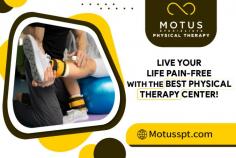 Find Relief for Your Pains with Physical Therapy!

Our physical therapy center is here to help our patients live their best lives free from pain. We believe that no one should have to suffer, especially as they age, and we are committed to providing the highest level of care to ensure our patients are comfortable. Experience relief today with MOTUS Specialists Physical Therapy, Inc.!
