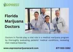 Doctors in Florida play a vital role in a medical marijuana program by thoroughly evaluating patients' medical conditions, reviewing their medical histories, and determining eligibility for marijuana use. At Express the experienced physicians stay updated with the latest research and regulations surrounding marijuana. Reach out to us today at www.expressmarijuanacard.com or call us at 877-933-3362. 