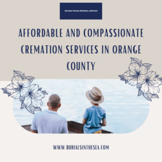 Choosing Beyond the Sea Memorial Services for cremation services in Orange County is an excellent choice for families who are looking for compassionate and affordable services.


