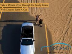 Experience your Dream drive through the Sandy Roads in Dubai, Book your Favorite car with Dreamz Rent-A-Car Now. http://www.dreamzuae.com/