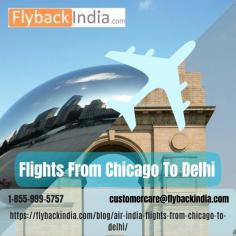 FlybackIndia enables you to book Air India flights from Chicago to Delhi at guaranteed low prices. The typical Air India trip from Chicago to Delhi takes 14 hours and 15 minutes. Air India is the most well-liked airline on this route. In total, 3 flights per day are run by Air India between Chicago and Delhi.
