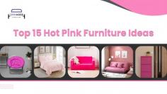 Embrace Elegance and Boldness with Top 15 Hot Pink Furniture