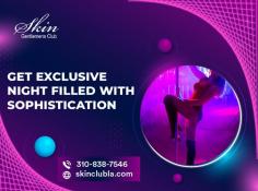 Your Top Source for Adult Entertainment

At Skin Gentlemens Club, reveal your desires while dancing the night away and making memories. Join Us at Our Nights Packed With Intrigue and Allure! For more information call us at info@skinclubla.com.