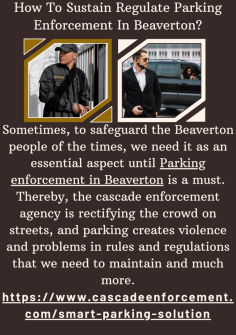 How To Sustain Regulate Parking Enforcement In Beaverton?
Sometimes, to safeguard the Beaverton people of the times, we need it as an essential aspect until Parking enforcement in Beaverton is a must. Thereby, the cascade enforcement agency is rectifying the crowd on streets, and parking creates violence and problems in rules and regulations that we need to maintain and much more.https://www.cascadeenforcement.com/smart-parking-solution

