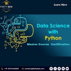 Our expert instructors will guide you through advanced topics such as deep learning, natural language processing, and data visualization, ensuring that you're well-versed in the latest technologies and techniques. You'll also have the opportunity to work on real-world projects, applying your newfound expertise to solve complex problems.

Data Science With python Master course certification Immerse yourself in the world of Data Science with Python. Gain the skills to extract insights from complex data, create predictive models, and make data-driven decisions

Fixity EDX is a dynamic and innovative educational platform that is proud to be Fixity Technologies’ sister enterprise. Fixity EDX, a prestigious subsidiary of Fixity Technologies, specialises in providing ambitious individuals with comprehensive technical education by leveraging the company’s extensive expertise and experience.

Register here for a free Demo>>
https://www.fixityedx.com/data-science-with-python-training/ 
Contact us:
visit us: https://www.fixityedx.com/
Email: info@fixityedx.com
Mobile: +91-8374448889
