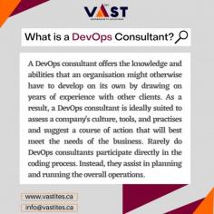 A DevOps consultant is a specialist who offers guidance to businesses on implementing DevOps techniques to enhance software delivery, teamwork, and productivity. 
  
Follow VaST ITES INC. for more updates. 
  
Visit our website: www.vastites.ca 
Mail us at: info@vastites.ca 

