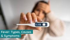 Understand fever temperature in detail along with types of fever, ie. the response of the human body's immune system to an infection. Learn what to do during a high fever at Livlong!