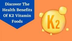 Check out the benefits of vitamin K2 foods which are available in two forms K1 and K2. Know more about the benefits of vitamin K2 at Livlong.