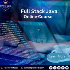 FixityEDX provides a Full stack Java  Online course   designed to give students a comprehensive understanding of Front-end ,Middleware , Back-end courses of  Java  Developer Technologies.
