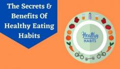 Do you know the secrets of healthy eating habits? You may have seen this list before, but now you can get it directly from the source. Here is a list of benefits you can get from healthy eating habits. Click here to read more.