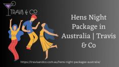 Get ready for a night of fun, laughter, and pure indulgence with Hens Night Package in Australia | Travis & Co top-notch services. Book now and make your Hens Night a night to remember!
