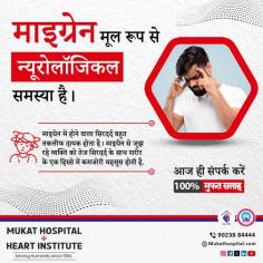 Find the best migraine specialist in Chandigarh at Mukat Hospital. Experience expert care and tailored treatment for migraine relief.
Visit: https://www.mukathospital.com/neurology/