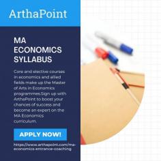 MA Economics Syllabus 
Core and elective courses in economics and allied fields make up the Master of Arts in Economics programmes. Semester by semester, the MA Economics Syllabus addresses a broad range of topics, including supply and demand, quantitative theory, banking, finance management, macroeconomics, and so forth. Sign up with ArthaPoint to boost your chances of success and become an expert on the MA Economics curriculum.
For more details visit us at: https://www.arthapoint.com/ma-economics-entrance-coaching