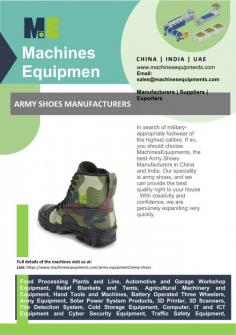Army Shoes Manufacturers
In quest of the best possible military-grade footwear. If so, the greatest Army Shoes Manufacturers in China and India are MachinesEquipments. Army shoes are our specialisation, and we can deliver the highest calibre straight to your home. We are actually growing quite rapidly because of our inventiveness and self-assurance. 
For more info visit us at: https://www.machinesequipments.com/army-equipment/army-shoes