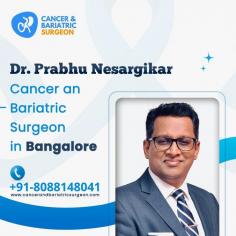 Best Cancer Surgeon in Bangalore

 Beyond surgical expertise, Dr. Prabhu N Nesargikar Sergeon in Bangalore is actively involved in research and advancements in both cancer and bariatric surgery. This dedication to staying at the forefront of medical innovation underscores Dr. Prabhu N Nesargikar's commitment to providing the best possible care to patients in Bangalore and beyond.
https://cancerandbariatricsurgeon.com/