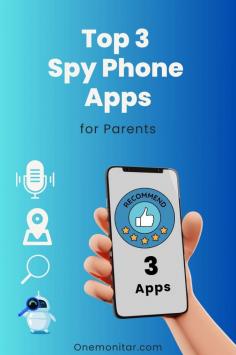 Top 3 Spy Phone Apps for Parents
