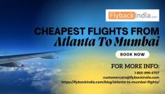Here you will find the cheapest flights from Atlanta to Mumbai with Flyback India. So visit Flyback India today and find Atlanta to Mumbai flights at the cheapest prices. You can also book your ticket by speaking to our customer care executive at 1-855-999-5757 and sending an email to customercare@flybackindia.com.