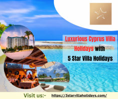 Unleash the beauty of Cyprus with our exquisite Villa Holidays, meticulously curated by 5 Star Villa Holidays. Discover a world where luxury meets authenticity, where you can unwind in the lap of opulence. Our Cyprus Villa Holidays offer a seamless blend of modern amenities and traditional charm, providing a unique and enriching experience. Immerse yourself in the island's culture, savor local cuisine, and create timeless memories with 5 Star Villa Holidays.

