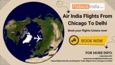 Book your Tickets Air India Flights From Chicago To Delhi with flybackindia. Fly from Chicago to Delhi on Turkish Airlines, Air India, United Airlines and more. You have such a great option to choose best airlines for your preference.