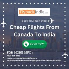 Compare cheap flights from Canada to India with thousands of websites. FlybackIndia offers you the cheapest flight tickets. Find airlines, luggage and contact information, cheap flights, cheap tickets, discount airfare, flight deals on flybackindia.com.