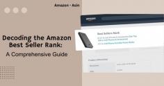 Decoding Amazon Best Seller Rank (BSR): A Seller’s Guide to E-Commerce Excellence