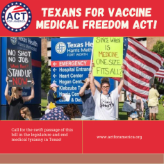 Texans for Vaccine Medical Freedom Act | ACT for America -
The Texas Medical Association is fighting against Vaccine and Medical Freedom! They are lobbying hard to prevent SB 177, ‘The Texas COVID-19 Vaccine Freedom Act’ from reaching committee! Texans must take a stand against medical tyranny and defend this bill before it’s PREVENTED from reaching the committee for debate! Call on the Calendars Committee to schedule SB 177 Texas COVID-19 Vaccine Freedom Act on the House Calendar this legislative special session! Call for the swift passage of this bill in the legislature and end medical tyranny in Texas! Act Now!