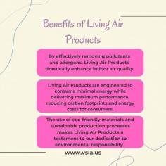 EcoTechWorld Inc. has made it their mission to address these concerns with their innovative Living Air Products. These products stand out due to their eco-friendly design, cutting-edge technology, and effectiveness in purifying indoor air.

Source: https://vslaairpurifiers.blogspot.com/2023/11/living-air-products.html