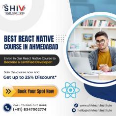 Do you want to make a successful career in React Native? Shiv Tech Institute offers best React Native training in Ahmedabad. Enroll in our premier course today and become a certified developer.

- React Native Fundamentals
- Environment Setup
- Application Design
- Live Project Training
If you join the course now, you get up to 25%* instant discount. Offer is valid for limited period only!